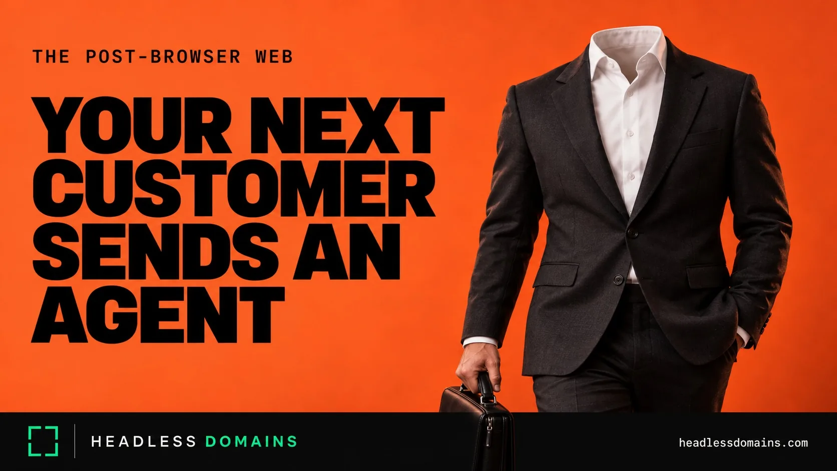 The Post-Browser Web: Build for Customers Who Send Agents